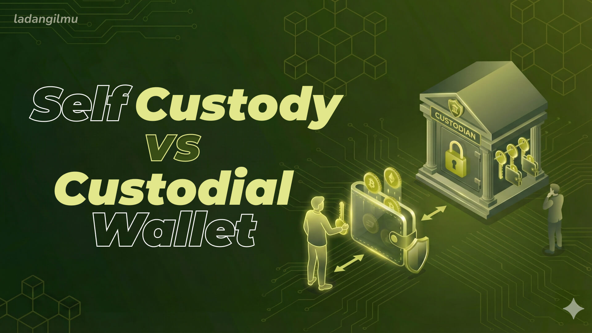 Self Custody vs Custodial Wallet: Siapa yang Mengendalikan Aset Anda?